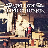 ＹＥＬＬＯＷ　ＦＲＩＥＤ　ＣＨＩＣＫＥＮｚ「 ＹＥＬＬＯＷ　ＦＲＩＥＤ　ＣＨＩＣＫＥＮｚ　Ⅰ」