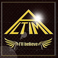 ＡＬＴＩＭＡ「 Ｉ’ｌｌ　ｂｅｌｉｅｖｅ」