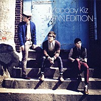 Ｍｏｎｄａｙ　Ｋｉｚ「 Ｍｏｎｄａｙ　Ｋｉｚ　～ＪＡＰＡＮ　ＥＤＩＴＩＯＮ～」