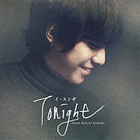 イ・スンギ「 Ｔｏｎｉｇｈｔ　－Ｊａｐａｎ　Ｓｐｅｃｉａｌ　Ｅｄｉｔｉｏｎ－」