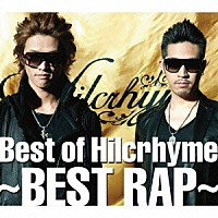 Ｈｉｌｃｒｈｙｍｅ「 Ｂｅｓｔ　ｏｆ　Ｈｉｌｃｒｈｙｍｅ　～ＢＥＳＴ　ＲＡＰ～」