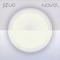 ｊｉｚｕｅ「ｎｏｖｅｌ」