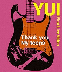 ＹＵＩ「Ｔｈａｎｋ　ｙｏｕ　Ｍｙ　ｔｅｅｎｓ」