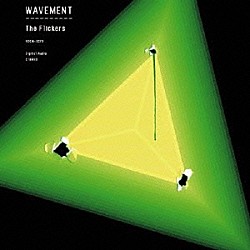 Ｔｈｅ　Ｆｌｉｃｋｅｒｓ「ＷＡＶＥＭＥＮＴ」