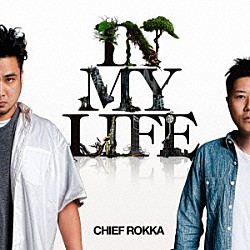 ＣＨＩＥＦ　ＲＯＫＫＡ「ＩＮ　ＭＹ　ＬＩＦＥ」