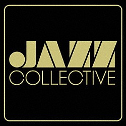 ＪＡＺＺ　ＣＯＬＬＥＣＴＩＶＥ 廣瀬貴雄 荒木真 神村晃司 田中啓介 望月敬史「ＪＡＺＺ　ＣＯＬＬＥＣＴＩＶＥ」