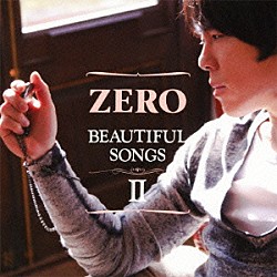 ＺＥＲＯ「Ｂｅａｕｔｉｆｕｌ　Ｓｏｎｇｓ　Ⅱ」