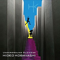 ＨＩＤＥＯ　ＫＯＢＡＹＡＳＨＩ「 Ｕｎｄｅｒｇｒｏｕｎｄ　Ｂｕｓｉｎｅｓｓ」