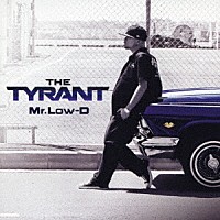 Ｍｒ．Ｌｏｗ－Ｄ「 ＴＨＥ　ＴＹＲＡＮＴ」