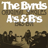 ザ・バーズ「 オリジナル・シングルズ　Ａ’ｓ　＆　Ｂ’ｓ　１９６５－１９７１」