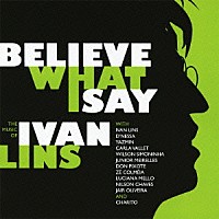 イヴァン・リンス「 ＴＨＥ　ＭＵＳＩＣ　ＯＦ　ＩＶＡＮ　ＬＩＮＳ　ビリーブ・ホワット・アイ・セイ」