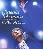 德永英明「 ＨＩＤＥＡＫＩ　ＴＯＫＵＮＡＧＡ　ＣＯＮＣＥＲＴ　ＴＯＵＲ　２００９　ＷＥ　ＡＬＬ」