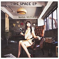 水樹奈々「 ＴＩＭＥ　ＳＰＡＣＥ　ＥＰ」