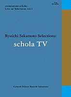 坂本龍一「 ｃｏｍｍｍｏｎｓ　ｓｃｈｏｌａ：　Ｌｉｖｅ　ｏｎ　Ｔｅｌｅｖｉｓｉｏｎ　ｖｏｌ．１　Ｒｙｕｉｃｈｉ　Ｓａｋａｍｏｔｏ　Ｓｅｌｅｃｔｉｏｎｓ：　ｓｃｈｏｌａ　ＴＶ」