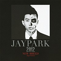 ＪＡＹ　ＰＡＲＫ「 ＮＥＷ　ＢＲＥＥＤ　－Ｊａｐａｎ　Ｅｄｉｔｉｏｎ－」