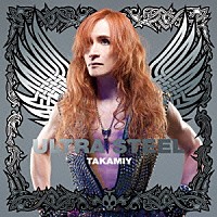 ＴＡＫＡＭＩＹ「 ＵＬＴＲＡ　ＳＴＥＥＬ」