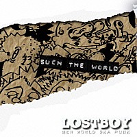 ＬＯＳＴＢＯＹ「 ｓｕｃｈ　ｔｈｅ　ｗｏｒｌｄ」