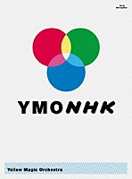 Ｙｅｌｌｏｗ　Ｍａｇｉｃ　Ｏｒｃｈｅｓｔｒａ「 ＹＭＯＮＨＫ」