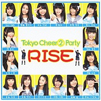 Ｔｏｋｙｏ　Ｃｈｅｅｒ②　Ｐａｒｔｙ「 ＲＩＳＥ」