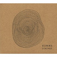 ＬＯＳＴＡＧＥ「 ＥＣＨＯＥＳ」