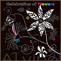 ＡＬｖｉｎｏ「 Ｃｅｌｅｂｒａｔｉｏｎ　ｏｆ　Ｆｌｏｗｅｒｓ」