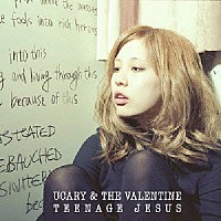 ＵＣＡＲＹ　＆　ＴＨＥ　ＶＡＬＥＮＴＩＮＥ「 ＴＥＥＮＡＧＥ　ＪＥＳＵＳ」