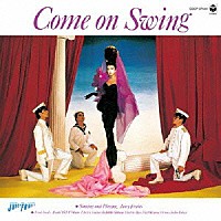 ジューシィ・フルーツ「 Ｃｏｍｅ　ｏｎ　Ｓｗｉｎｇ」