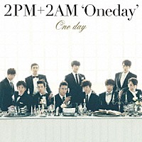 ２ＰＭ＋２ＡＭ‘Ｏｎｅｄａｙ’「 Ｏｎｅ　ｄａｙ」