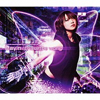 Ｍａｙ’ｎ「 Ｃｈａｓｅ　ｔｈｅ　ｗｏｒｌｄ」