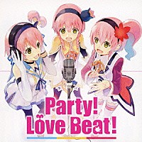 （アニメーション）「 Ｐａｒｔｙ！　Ｌｏｖｅ　Ｂｅａｔ！／想っている　ずっと…」