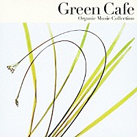 （Ｖ．Ａ．）「 Ｏｒｇａｎｉｃ　Ｍｕｓｉｃ　Ｃｏｌｌｅｃｔｉｏｎ　Ｇｒｅｅｎ　Ｃａｆｅ　こころとからだ、ほっと一息。」