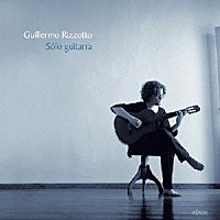 ギジェルモ・リソット「 Ｓｏｌｏ　ｇｕｉｔａｒｒａ」