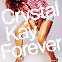 Ｃｒｙｓｔａｌ　Ｋａｙ「 Ｆｏｒｅｖｅｒ」