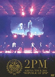 ２ＰＭ「ＡＲＥＮＡ　ＴＯＵＲ　２０１１　“ＲＥＰＵＢＬＩＣ　ＯＦ　２ＰＭ”」