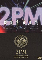 ２ＰＭ「ＡＲＥＮＡ　ＴＯＵＲ　２０１１　“ＲＥＰＵＢＬＩＣ　ＯＦ　２ＰＭ”」