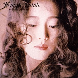 中森明菜「Ｆｅｍｍｅ　Ｆａｔａｌｅ」