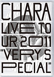 ＣＨＡＲＡ「ＬＩＶＥ　ＴＯＵＲ　２０１１　“ＶＥＲＹ　ＳＰＥＣＩＡＬ”」