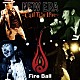 Ｆｉｒｅ　Ｂａｌｌ「ＮＥＷ　ＥＲＡ　～Ｃａｌｌ　Ｔｈｉｓ　Ｌｏｖｅ～」