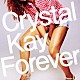 Ｃｒｙｓｔａｌ　Ｋａｙ「Ｆｏｒｅｖｅｒ」