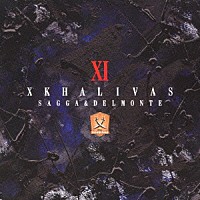 ＸＫＨＡＬＩＶＡＳ（ＳＡＧＧＡ　＆　ＤＥＬＭＯＮＴＥ）「 ⅩⅠ」