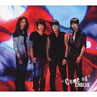 ＣＮＢＬＵＥ「 Ｃｏｍｅ　ｏｎ」