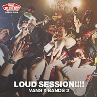 （Ｖ．Ａ．）「 ＶＡＮＳ　ＣＯＭＰＩＬＡＴＩＯＮ　ＬＯＵＤ　ＳＥＳＳＩＯＮ！！！！　ＶＡＮＳ　ｘ　ＢＡＮＤＳ　２」