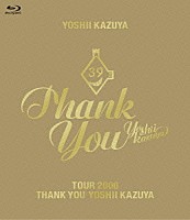 吉井和哉「 ＴＯＵＲ　２００６　ＴＨＡＮＫ　ＹＯＵ　ＹＯＳＨＩＩ　ＫＡＺＵＹＡ」