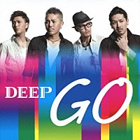 ＤＥＥＰ「 ＧＯ」