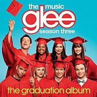 （オリジナル・サウンドトラック）「 ｇｌｅｅ／グリー　＜シーズン３＞　ザ・グラデュエーション・アルバム」