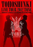 東方神起「 東方神起　ＬＩＶＥ　ＴＯＵＲ　２０１２　ＴＯＮＥ」