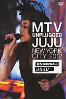 ＪＵＪＵ「 ＭＴＶ　ＵＮＰＬＵＧＧＥＤ　ＪＵＪＵ」