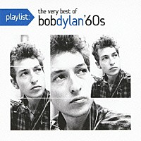 ボブ・ディラン「 ｐｌａｙｌｉｓｔ：ヴェリー・ベスト・オブ・ボブ・ディラン：１９６０’ｓ」