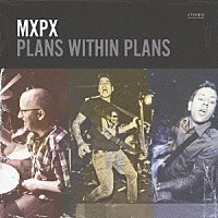 ＭＸＰＸ「 ＰＬＡＮＳ　ＷＩＴＨＩＮ　ＰＬＡＮＳ」