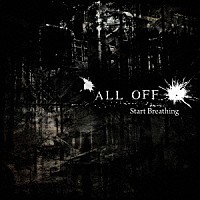 ＡＬＬ　ＯＦＦ「 Ｓｔａｒｔ　Ｂｒｅａｔｈｉｎｇ」